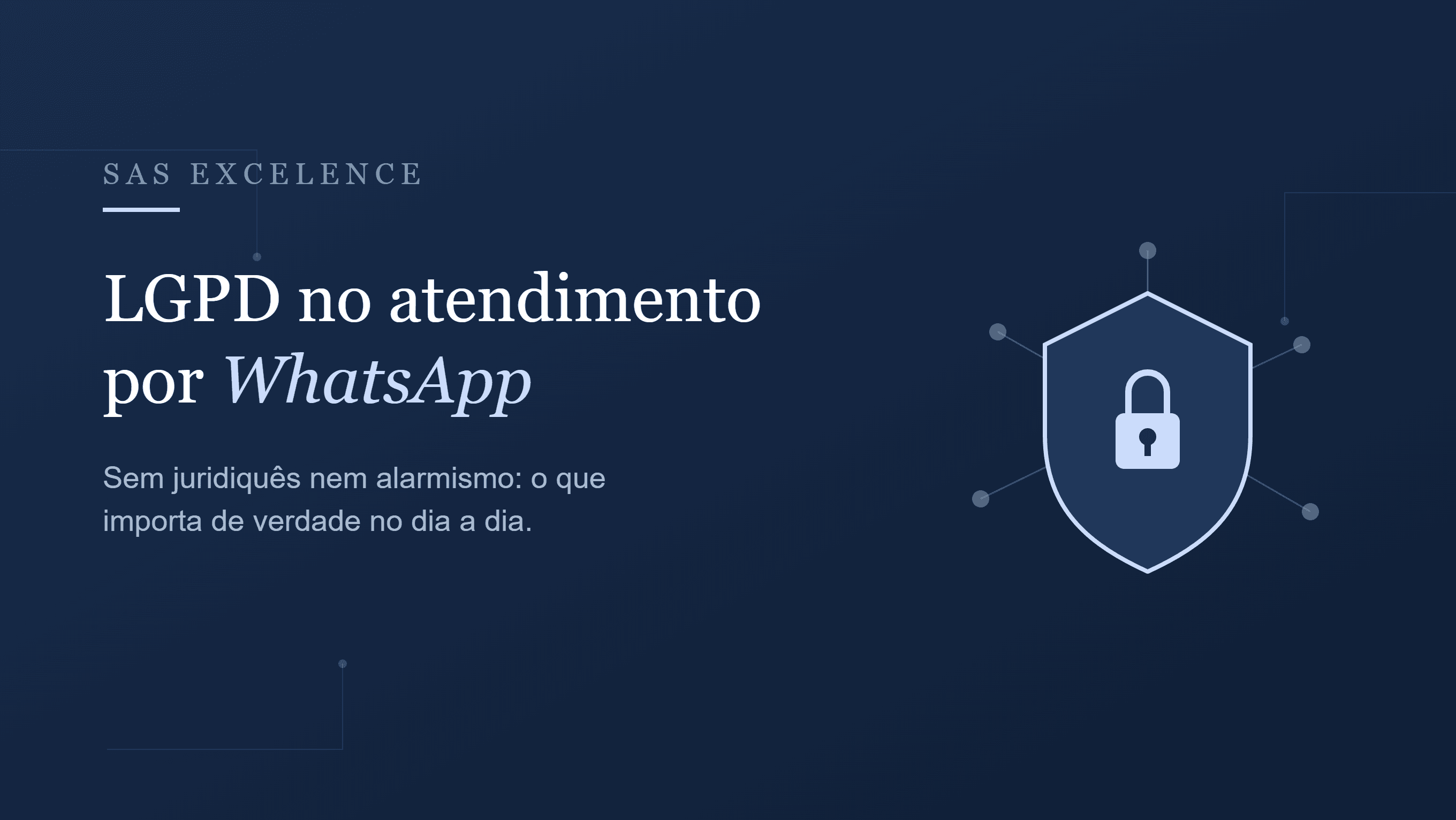 LGPD no atendimento por WhatsApp: o que sua empresa precisa saber